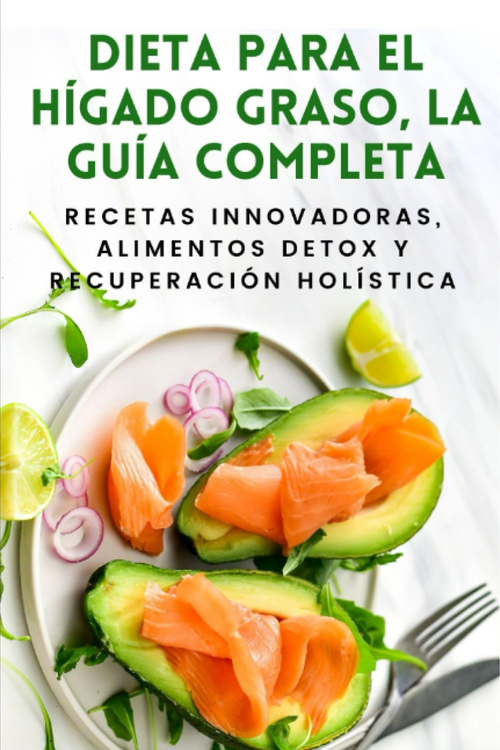 Dieta Completa Para el Hígado Graso